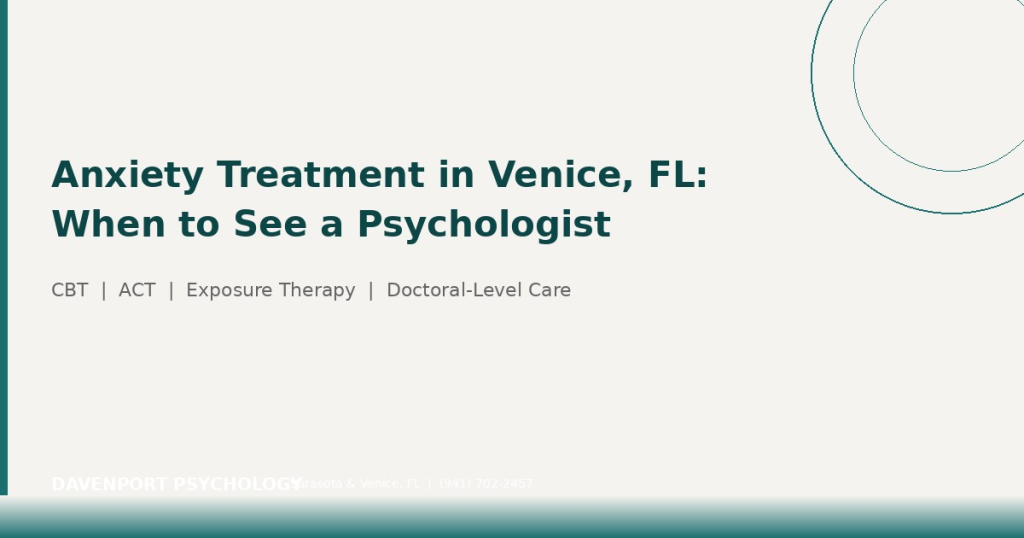 Anxiety treatment in Venice FL — licensed psychologist providing evidence-based care